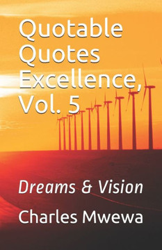 Quotable Quotes Excellence, Vol. 5: Dreams & Vision