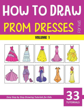 How to Draw Prom Dresses for Kids - Volume 1
