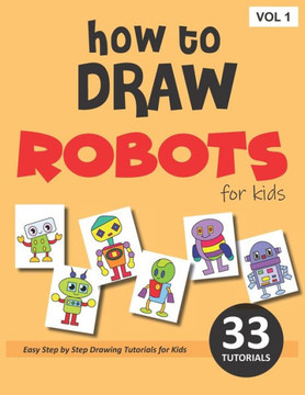 How to Draw Robots for Kids - Volume 1