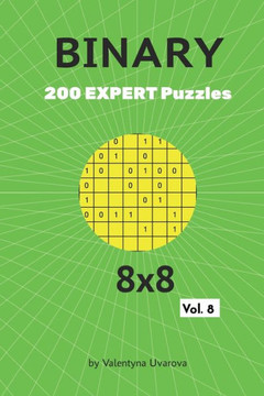 Binary: 200 Expert Puzzles 8x8 vol. 8