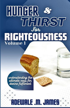 Hunger and Thirst for Righteousness: Volume One