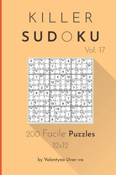 Killer Sudoku: 200 Facile Puzzles 12x12 vol. 17