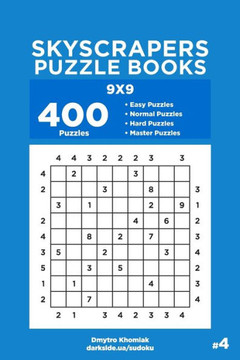 Skyscrapers Puzzle Books - 400 Easy To Master Puzzles 9X9