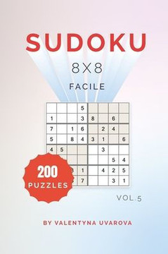 Sudoku: 200 Facile Puzzles 8x8 vol. 5
