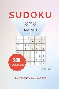 Sudoku: 200 Moyen Puzzles 8x8 vol. 6
