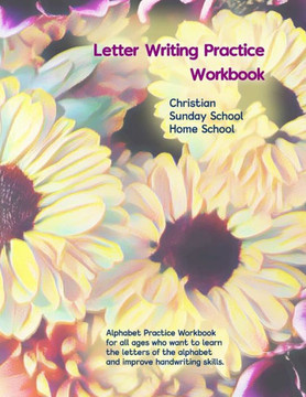 Letter Writing Practice Workbook: Christian Sunday School, Home School & Just Because