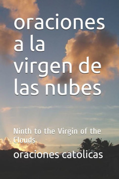 oraciones a la virgen de las nubes: Ninth to the Virgin of the Clouds