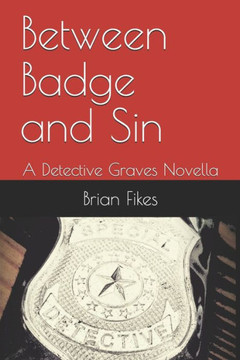 Between Badge and Sin: A Detective Graves Novella