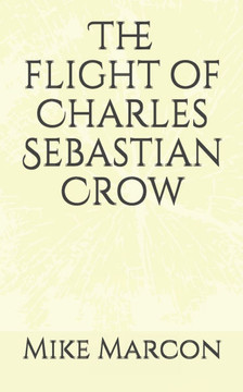 The Flight of Charles Sebastian Crow
