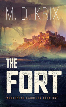 The Fort: Worldsend Garrison Book 1