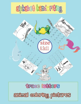 Alphabet Handwriting Trace letters Animal coloring pictures: Alphabet and Sight Words, Preschool150 Pages