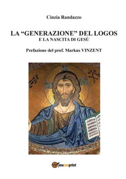 La ""generazione"" del logos e la nascita di Gesù