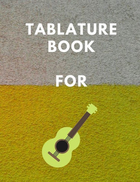 Tablature Book For Guitar: : Guitar Tab Book For Kids And Adults, Birthday Gift, 150pages, ""8.5x11""in, Soft Cover, Matte Finish