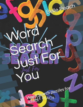 Word Search Just For You: Word Search puzzles for adults