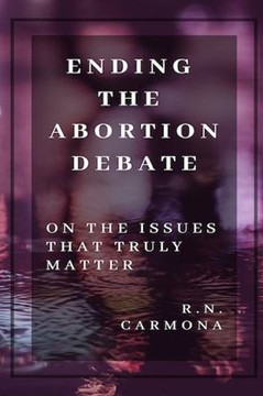 Ending the Abortion Debate: On The Issues That Truly Matter