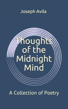 Thoughts of the Midnight Mind: A Collection of Poetry