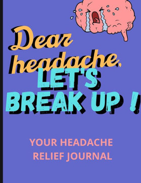 Dear Headache, Let's break up !: Headache & Migraine relief&#9134;Relaxing coloring book for headache relief