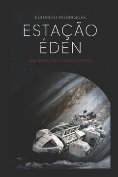 Estação Éden: Uma novela de ficção-científica