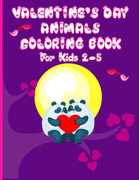 Valentine's Day Animals Coloring Book For Kids: Coloring Book for Young Kids Ages 2-5