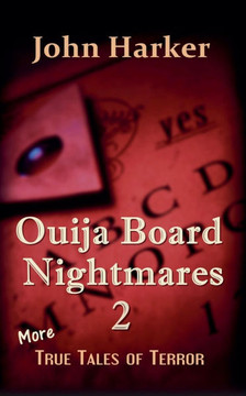 Ouija Board Nightmares 2: More True Tales of Terror Ouija Board Nightmares 2: More True Tales of Terror