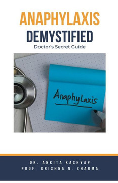Anaphylaxis Demystified: Doctor's Secret Guide Anaphylaxis Demystified: Doctor's Secret Guide
