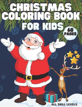 Christmas Coloring Book for Kids: 60 Pages of Beautiful Designs - Perfect Christmas Gift for Children - All Skill Levels - Boys - Girls