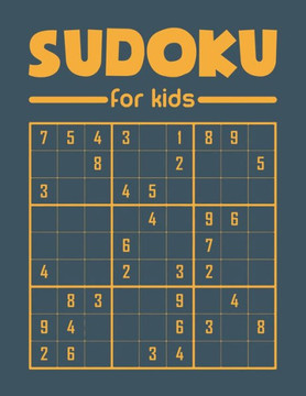Sudoku For Kids: 260 Easy Sudoku Puzzles For Kids To Grow Brain Skills And To Improve Memory - With Solutions