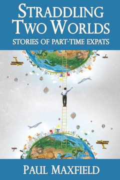 Straddling Two Worlds: Stories of Part-Time Expats
