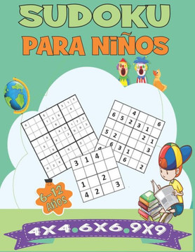 Sudoku Para Niños 6-12 Años: 350 rompecabezas fácil para niños o niñas y principiantes 4x4, 6x6 y 9x9 con soluciones - Entrena la Memoria y la Lógi
