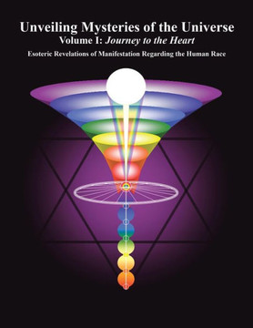 Unveiling Mysteries of the Universe: Volume I: Journey to the Heart
