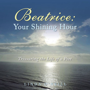 Beatrice: Your Shining Hour: Treasuring the Life of a Poet