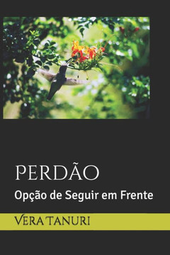 Perdão: Opção de Seguir em Frente Perdão: Opção de Seguir em Frente