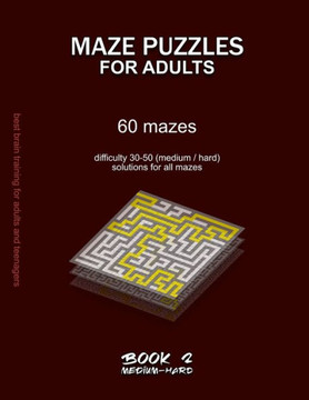 Maze Puzzles for Adults: 60 mazes, difficulty 30-50, medium, hard, challenging difficult mazes, solutions for all mazes, activity book for adul