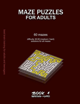 Maze Puzzles for Adults: 60 mazes, difficulty 30-50, medium, hard, difficult mazes, solutions for all mazes, activity book for adults teenagers