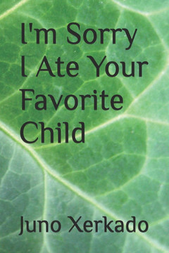 I'm Sorry I Ate Your Favorite Child