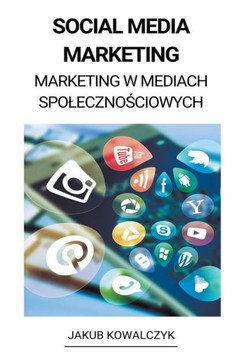Social Media Marketing (Marketing w Mediach Spolecznościowych) Social Media Marketing (Marketing w Mediach Spolecznościowych)