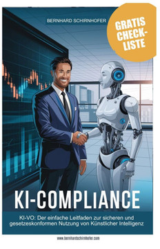 KI-Compliance (KI-VO): Der einfache Leitfaden zur sicheren und gesetzeskonformen Nutzung von Künstlicher Intelligenz