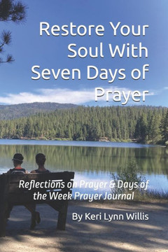 Restore Your Soul With Seven Days of Prayer: Reflections on Prayer & Days of the Week Prayer Journal