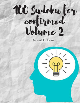 100 Sudoku for confirmed Volume 2: For sudoku lovers