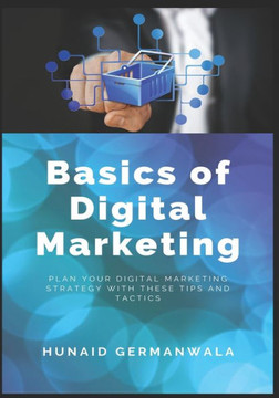 Basics of Digital Marketing: Digital Marketing Strategies for Success Basics of Digital Marketing: Digital Marketing Strategies for Success