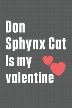 Don Sphynx Cat is my valentine: For Don Sphynx Cat Fans