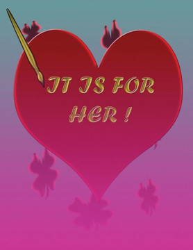 it is for her !: The best gift for your loved ones & friends