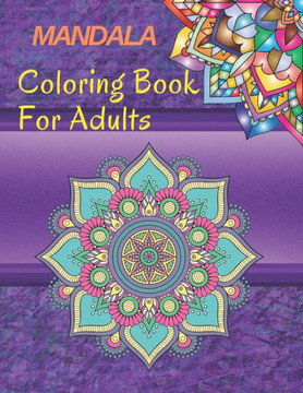 Mandala Coloring Book for Adults: Coloring Mandala: This notebook is coloring books and that help you relax, and express your creativity. Explore a va