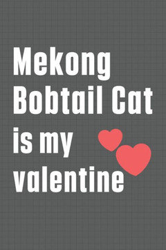 Mekong Bobtail Cat is my valentine: For Mekong Bobtail Cat Fans