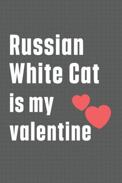 Russian White Cat is my valentine: For Russian White Cat Fans