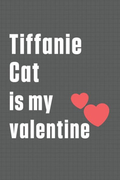 Tiffanie Cat is my valentine: For Tiffanie Cat Fans