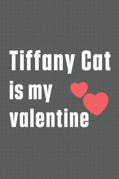 Tiffany Cat is my valentine: For Tiffany Cat Fans