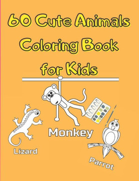 Cute Animals Coloring Book for Kids: For Kids Aged 3-8, Great Gift for Boys & Girls, Funny 60 pages to Color