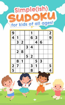 Simple(is) Sudoku: For kids of all ages