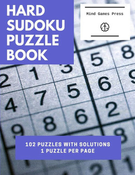 Hard Sudoku Puzzle Book: 102 Puzzles With Solutions in One Puzzle per Page Large Print - Large Print